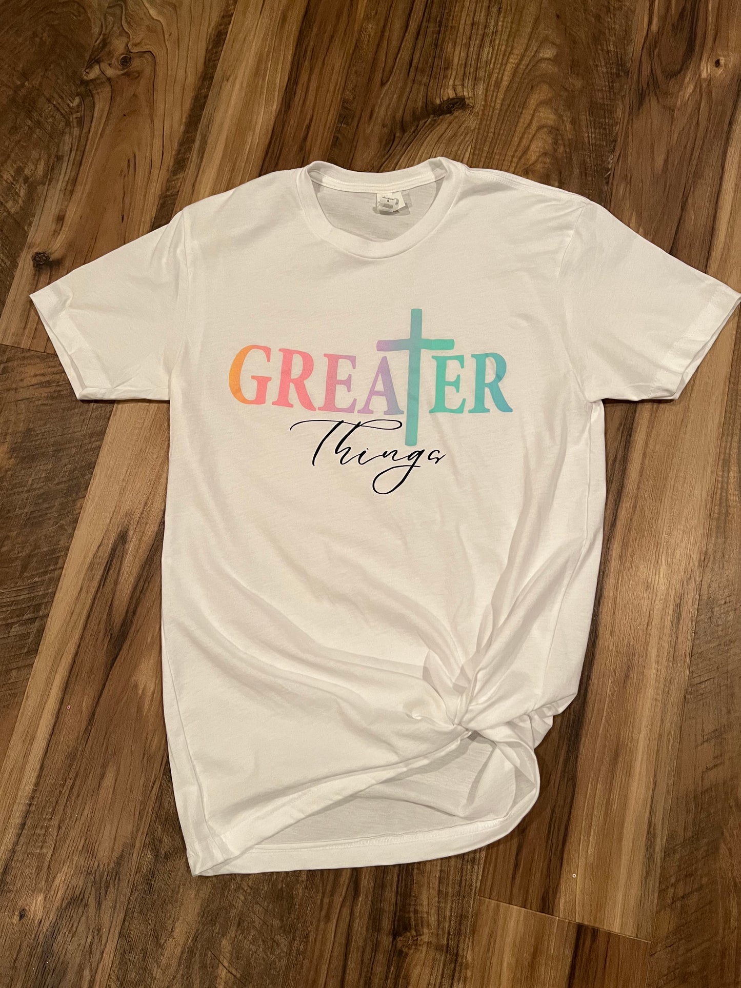 Greater Things T-shirt